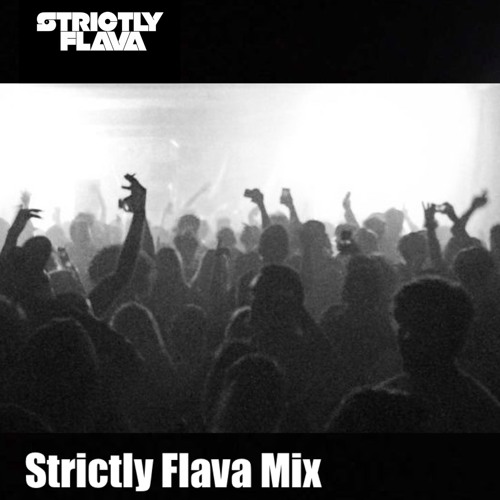 Strictly Flava Radio Episode 11 - Strictly Flava In The Mix (100% Strictly Flava Mix)