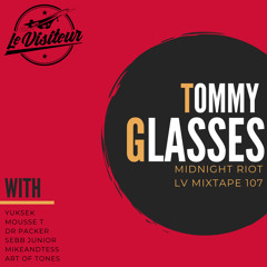 LV Mixtape 107 - Tommy Glasses [Midnight Riot]