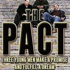 [PDF READ ONLINE] 🌟 The Pact: Three Young Men Make a Promise and Fulfill a Dream