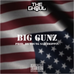 BIG GUNZ [Prod. by YoungSadTrippin]