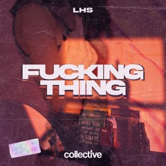 LHS - Fucking Thing