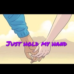 Just hold my hand