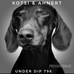 Kotsi & Ahnert UNDER DIP Ep. 796 Progressive House (122bpm)