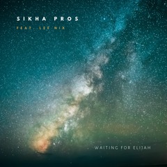 Sikha Pros - Waiting for Elijah (feat. Lee Nix)
