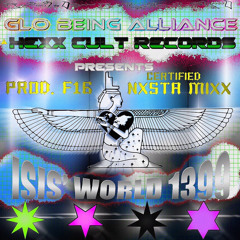 GLO BEING ALLIANCE - ISIS WORLD (PROD. F16) [NXSTA MIXX]