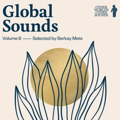 OWOS "Global Sounds" Volume 8 by Berkay Mete