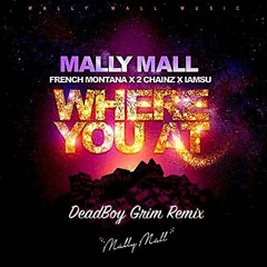 Mally Mall Ft. French Montana, 2 Chainz &iamsu! (Deaboy Grim Remix)