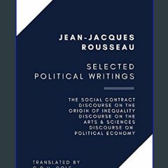 PDF [READ] ⚡ Selected Political Writings: The Social Contract, Discourse on the Origin of Inequali