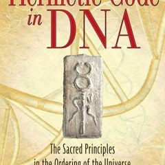 READ⚡PDF❤ The Hermetic Code in DNA: The Sacred Principles in the Ordering of the