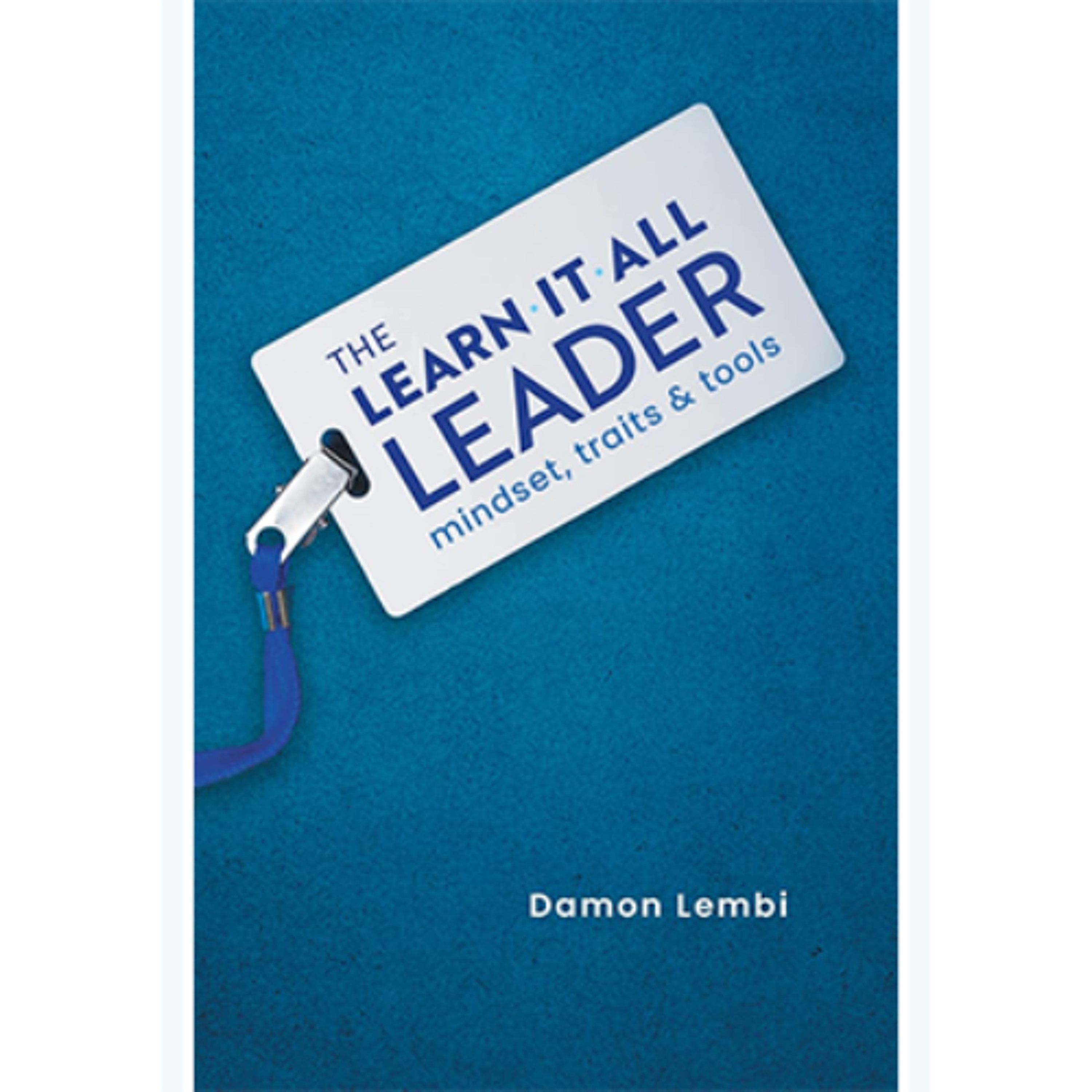 Podcast 1172: The Learn-It-All Leader: Mindset, Traits and Tools with Damon Lembi episode artwork