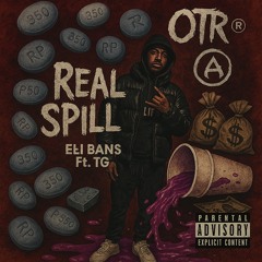 REAL SPILL Ft. TG 6ixer