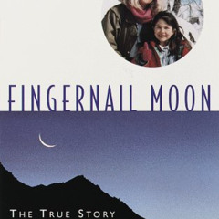 View PDF ✅ Fingernail Moon: The True Story of a Mother's Flight to Protect Her Daught