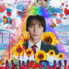 SONTUNG MTP | ĐỪNG LÀM TRÁI TYM ANH ĐAU | MAKOS REMIX