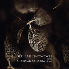 Ultimae | Showcase #005 - CHRISTIAN SAMSARA - Natural Formations