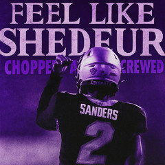 Feel like Shedeur (Chopped&Screwed) prod. by DJ Juiceboxxx