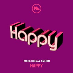 Happy (Extended Mix) - Mark Ursa & AMOON(AT)