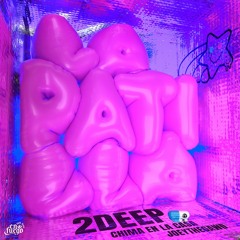 2DEEP - Patilla (Feat. El Chima En La Casa & Joeythegawd)