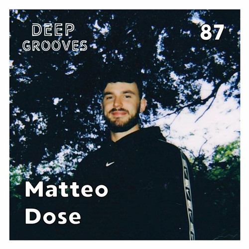 Deep Grooves Podcast #87 - Matteo Dose (100% Unreleased Own Productions)