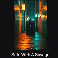 Safe With A Savage.wav