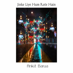 Jinke Liye Hum Rote Hain (Remix) Dj.ank & Ankit Barua  || Neha Kakkar Feat. Jaani