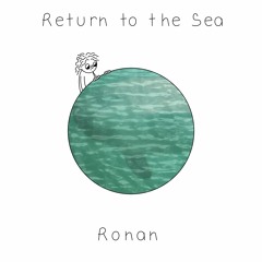 Ronan "Return To The Sea"