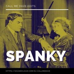 Spanky (Call Me Dave Edit)