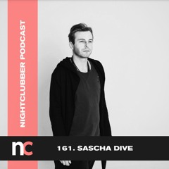 Sascha Dive, Nightclubber Podcast 161
