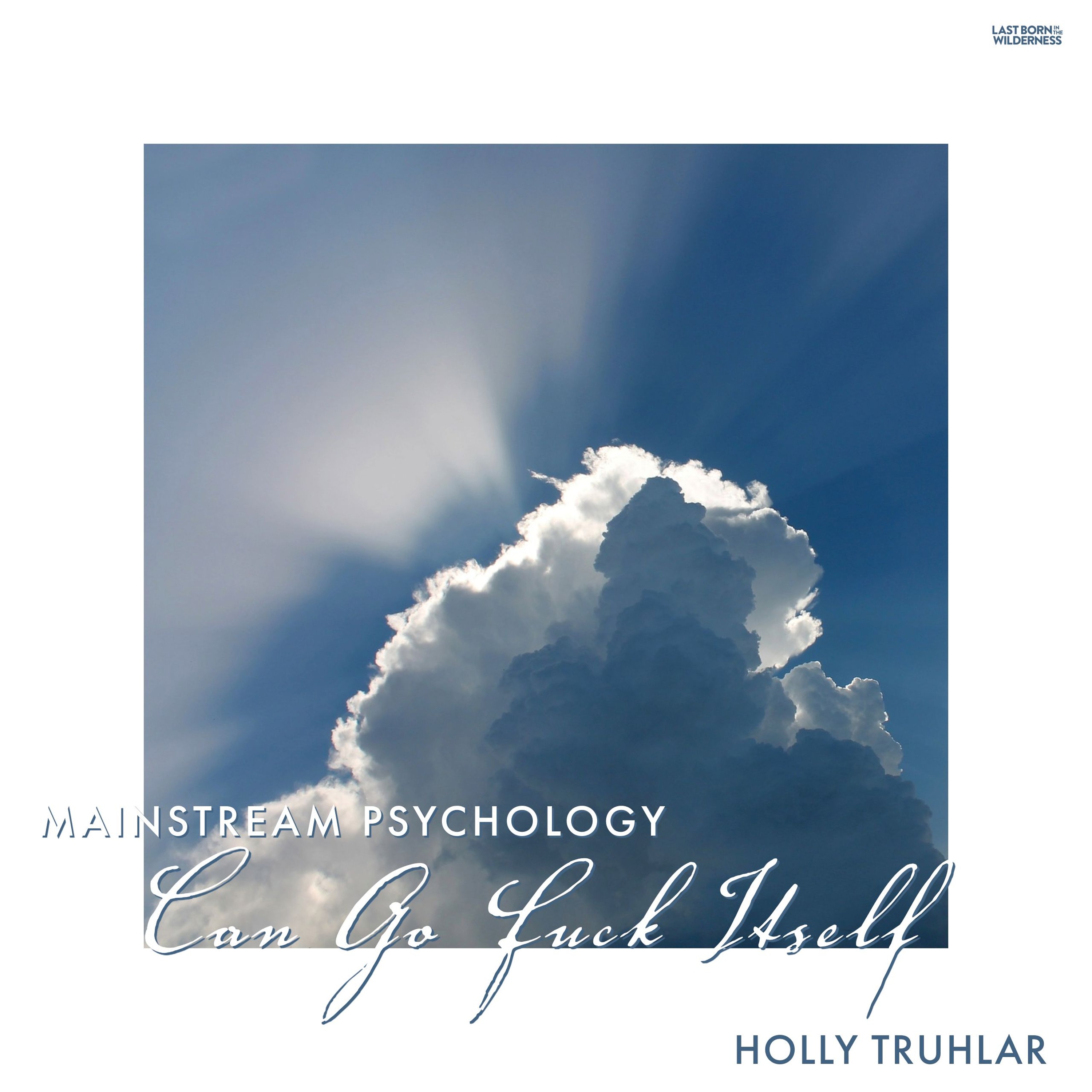 186 / Mainstream Psychology Can Go F*ck Itself / Holly Truhlar