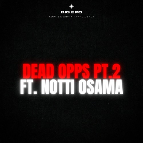DEAD OPPS PT.2 - Kdot2Deady (ft.Notti Osama)