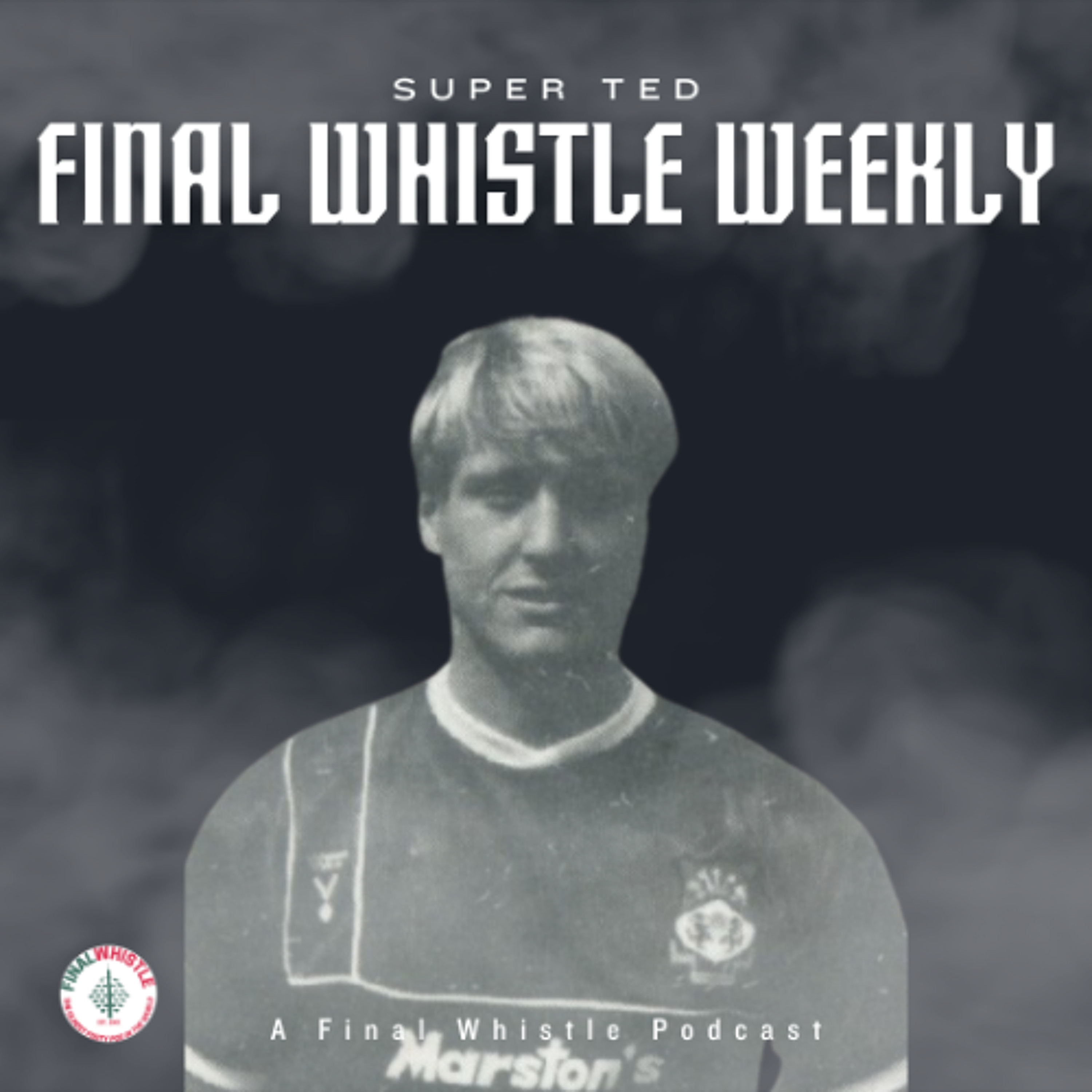 FINAL WHISTLE WEEKLY | Super Ted episode artwork