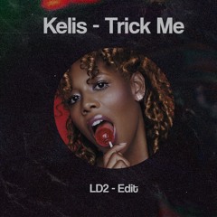 Kelis - Trick Me (LD2 Edit)