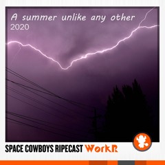 WorkR RIPEcast Mix - 2020, A Summer Unlike Any Other