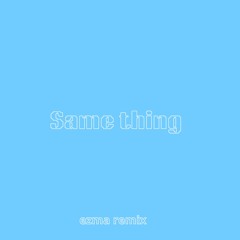 Ely oaks x Lavinia - SAME THING (FREE DL) (Ezma remix)