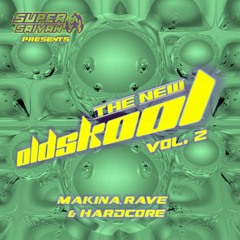 SUPER SAIYAN pres. THE NEW OLDSKOOL VOL.2 - Makina, Rave & Hardcore