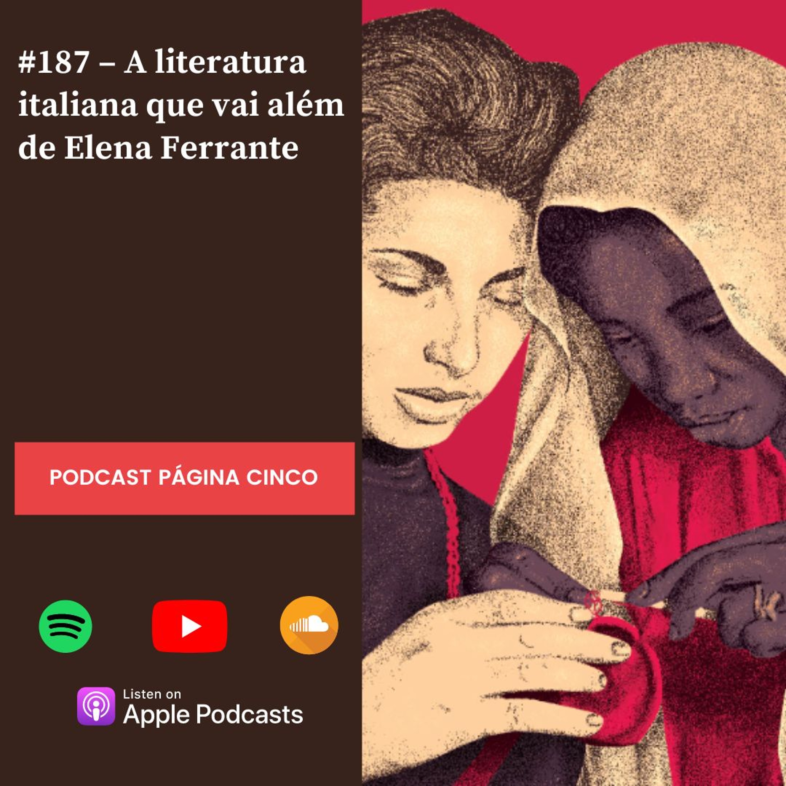 #187 – A literatura italiana que vai além de Elena Ferrante