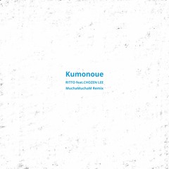 RITTO feat.CHOZEN LEE "Kumonoue" Remix