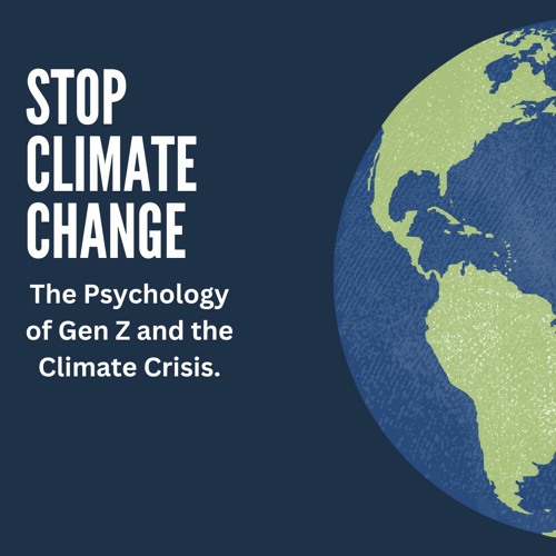 The Psychology of Gen Z and the Climate Crisis
