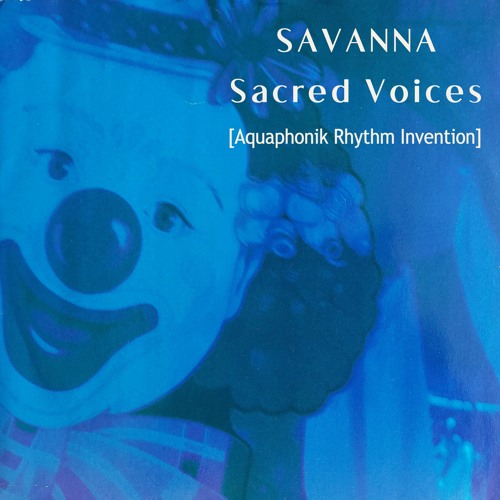 Savanna - Sacred Voices [Aquaphonik Rhythm Invention)