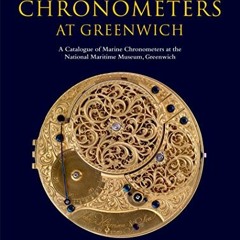 [Read] PDF 📕 Marine Chronometers at Greenwich: A Catalogue of Marine Chronometers at