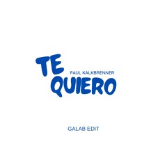 Te Quiero Paul Kalkbrenner (Galab Edit)