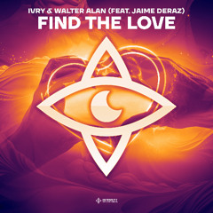 IVRY & Walter Alan - Find The Love (feat. Jaime Deraz)