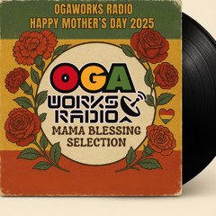 OGAWORKS RADIO MAMA BLESSING SELECTION 2025