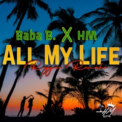All My Life - Baba B X Hilton M.