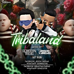 TRIBALAND - SET B2B JeisonVargas_Dj - SebastianFarias_Dj