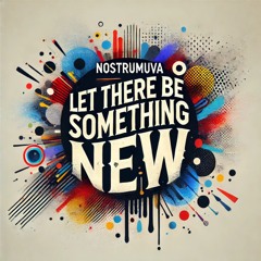 Let There Be Something New