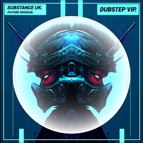 Substance UK - Future Shogun (Dubstep VIP)