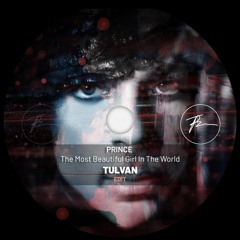Prince - The Most Beautiful Girl In The World (TULVAN Edit)