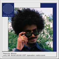 Operator Radio - Paquito Moniz - 28th July 2022