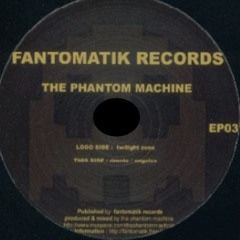 Twilight zone-Fantomatik records EP-03 /The phantom machine AKA Nicortyl