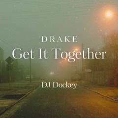 Drake - Get It Together (Dockey Afro Edit)